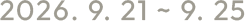 2026. 9. 21 ~ 9. 25